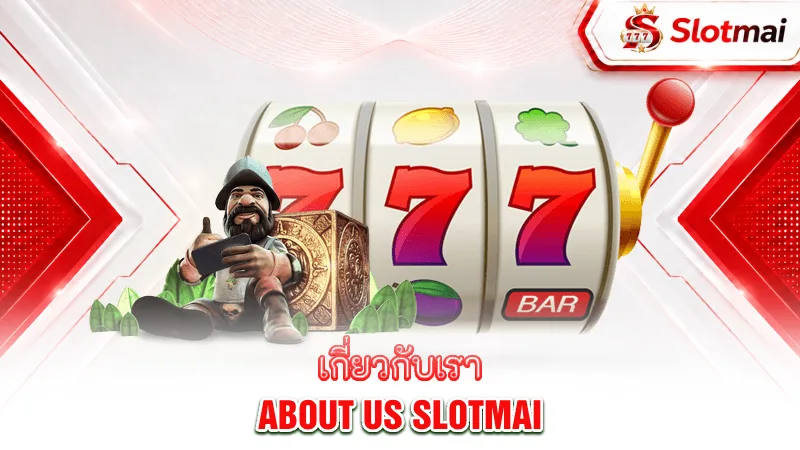 about-us-slotmai-about-us-slotmai-best-slot-casino-recommendations