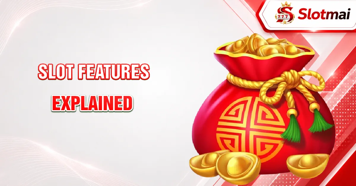 Slot Features Explained